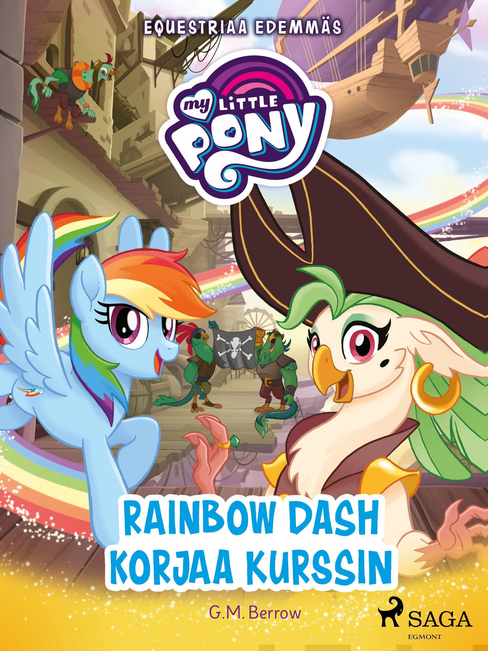 Valokuva kirjasta G. M. Berrow My Little Pony - Equestriaa edemmäs - Rainbow Dash korjaa kurssin, kuuluu tuoteryhmään E-kirjat lapset ja nuoret.
