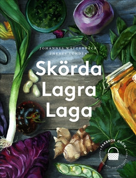 Valokuva kirjasta Theres Lundén / Johannes Wätterbäck Skörda, lagra, laga, kuuluu tuoteryhmään Ruots harrasteet taide.