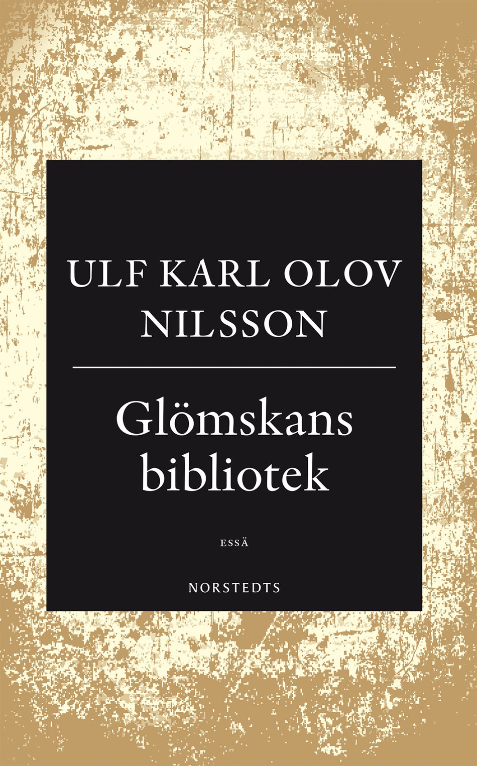 Valokuva kirjasta Ulf Karl Olov Nilsson Glömskans bibliotek : en essä om demens, vansinne och litteratur, kuuluu tuoteryhmään Ruots muu tieto.
