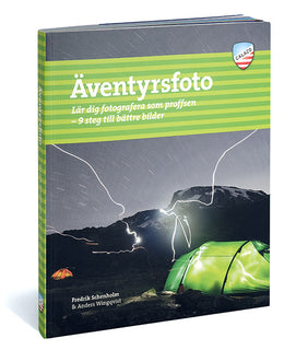 Äventyrsfoto : lär dig fotografera som proffsen : 9 steg till bättre bilder
