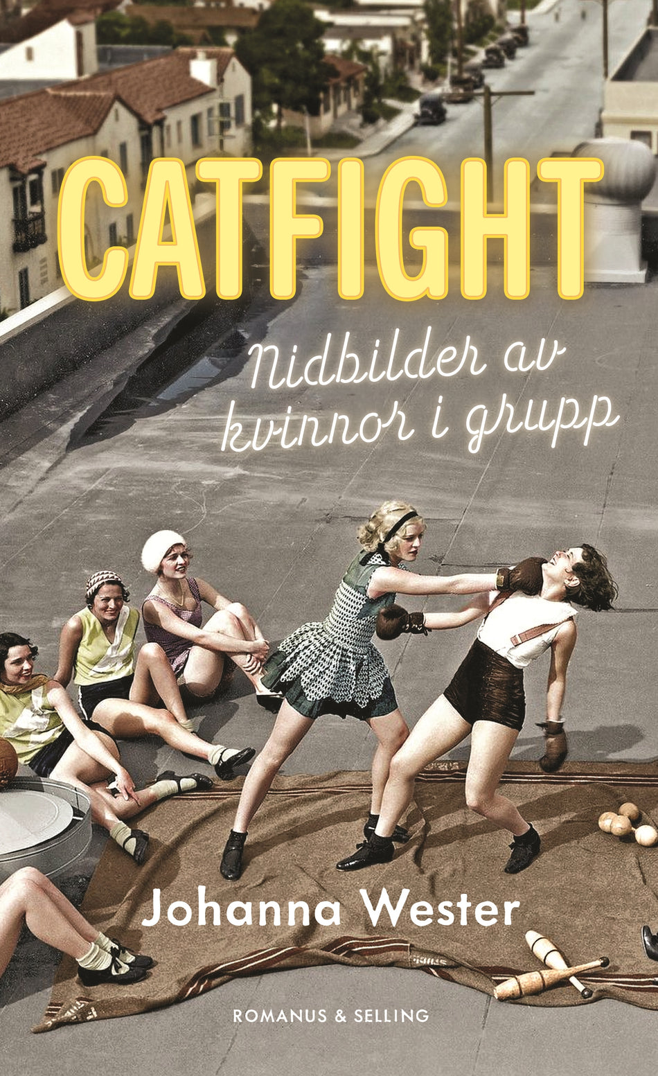 Valokuva kirjasta Johanna Wester Catfight : nidbilder av kvinnor i grupp, kuuluu tuoteryhmään Ruots muu tieto.
