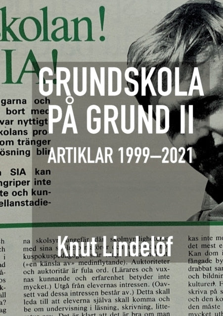 Valokuva kirjasta Knut Lindelöf Grundskola på grund II : artiklar 1999 till 2021, kuuluu tuoteryhmään Ruots muu tieto.