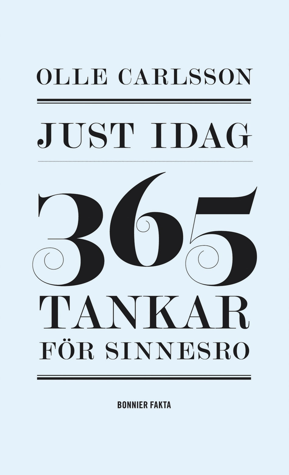 Valokuva kirjasta Olle Carlsson Just idag : 365 tankar för sinnesro, kuuluu tuoteryhmään Ruots muu tieto.