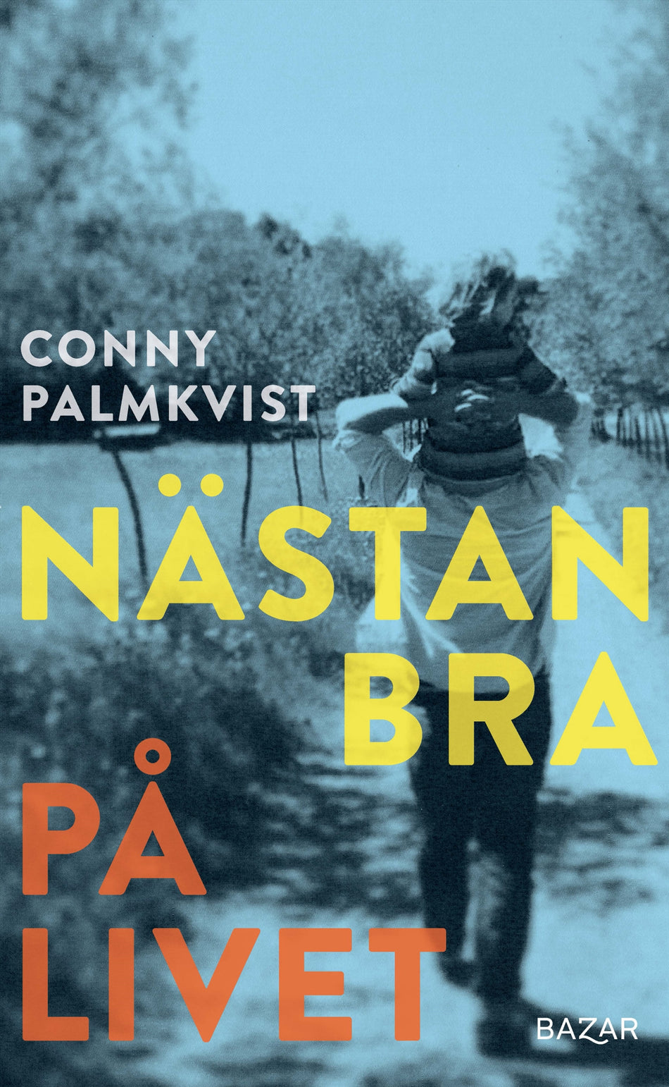 Valokuva kirjasta Conny Palmkvist Nästan bra på livet, kuuluu tuoteryhmään Ruots kaunokirjat.