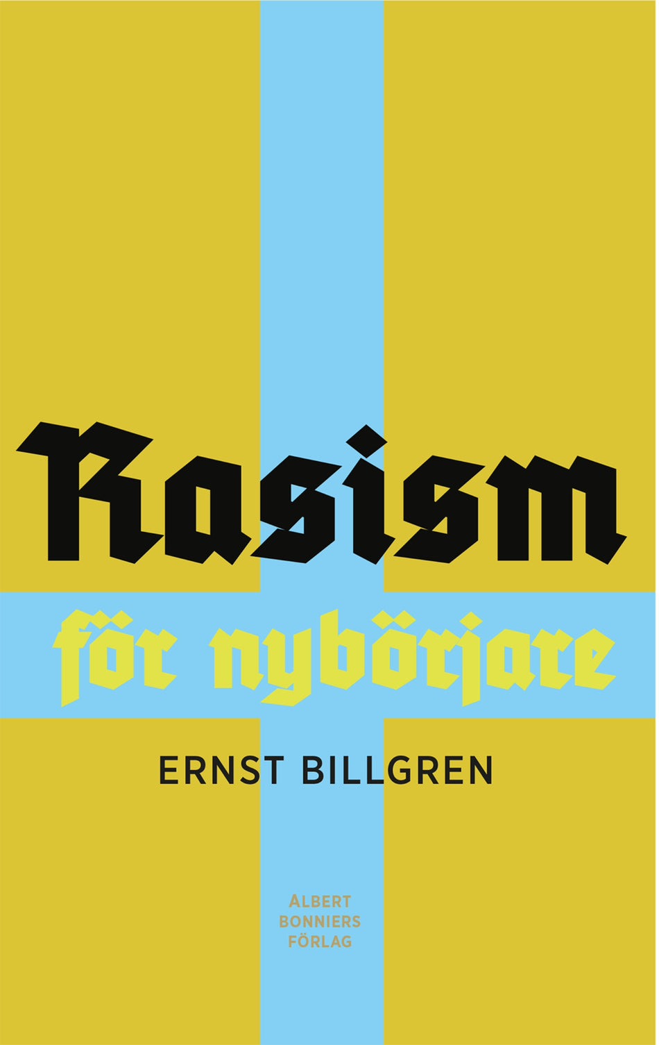 Valokuva kirjasta Ernst Billgren Rasism för nybörjare, kuuluu tuoteryhmään Ruots muu tieto.