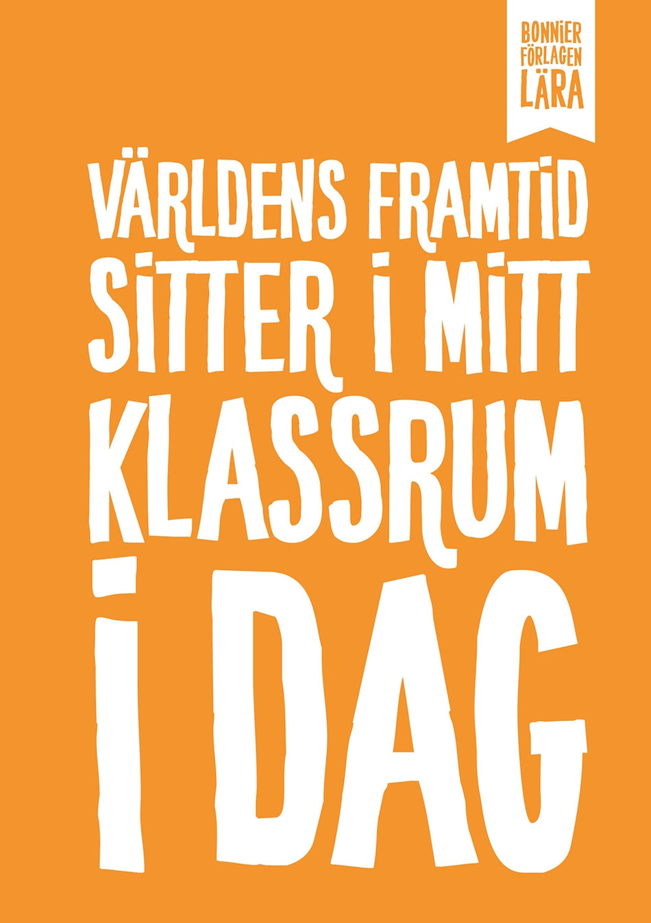 Valokuva kirjasta Bonnierförlagen Lära Anteckningsbok: Världens framtid sitter i mitt klassrum i dag (blank), kuuluu tuoteryhmään Ruots harrasteet taide.
