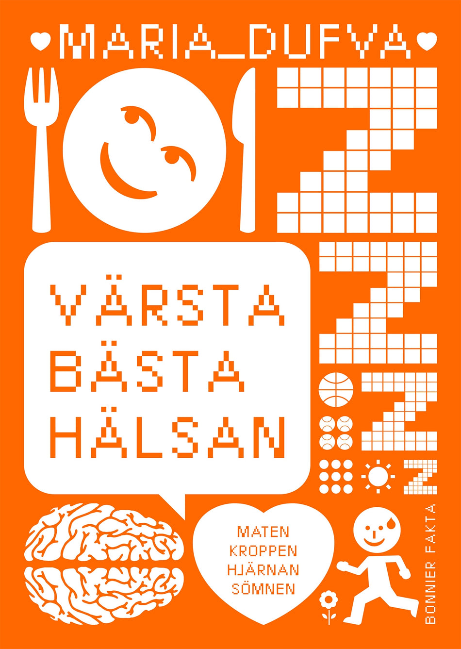 Valokuva kirjasta Maria Dufva Värsta bästa hälsan : maten, kroppen, hjärnan, sömnen, kuuluu tuoteryhmään Ruots lapset nuoret ja sarjakuvat.