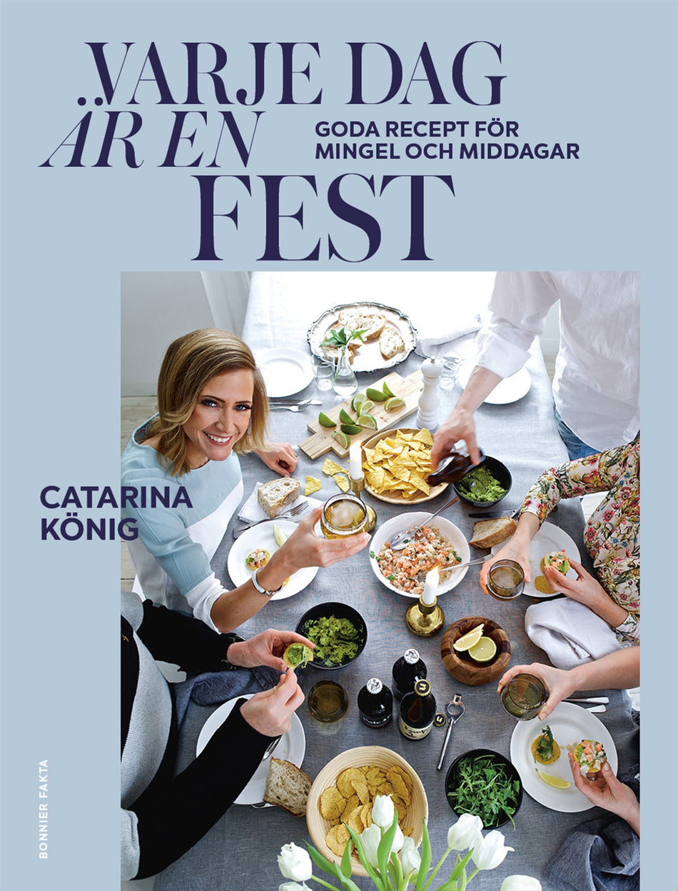 Valokuva kirjasta Catarina König Varje dag är en fest : goda recept för mingel och middagar, kuuluu tuoteryhmään Ruots harrasteet taide.