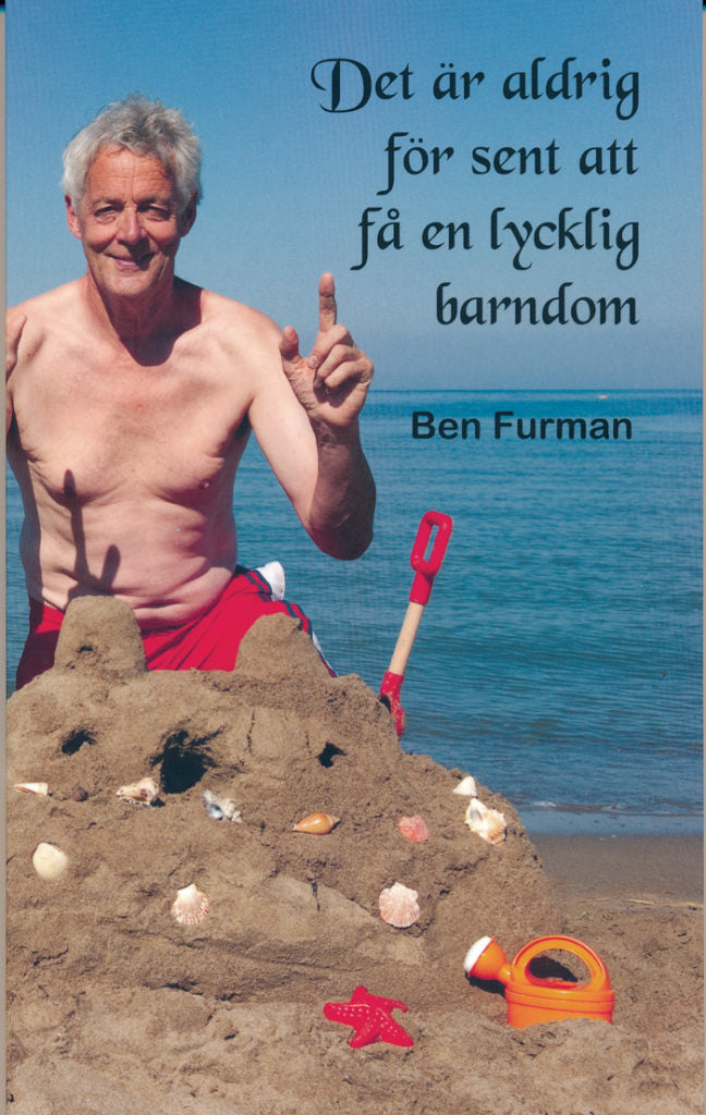Valokuva kirjasta Ben Furman Det är aldrig försent att få en lycklig barndom, kuuluu tuoteryhmään Ruots muu tieto.