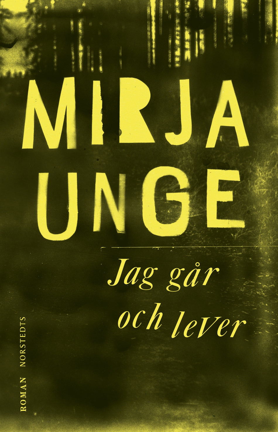 Valokuva kirjasta Mirja Unge Jag går och lever, kuuluu tuoteryhmään Ruots kaunokirjat.