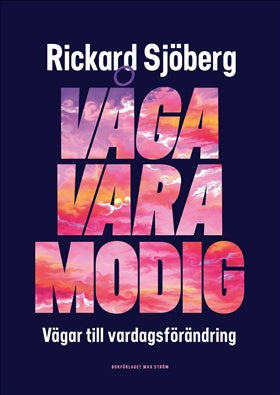 Valokuva kirjasta Rickard Sjöberg Våga vara modig : vägar till vardagsförändring, kuuluu tuoteryhmään Ruots muu tieto.
