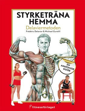 Valokuva kirjasta Frédéric Delavier / Michael Gundill Styrketräna hemma : Delaviermetoden : en anatomisk guide, kuuluu tuoteryhmään Ruots muu tieto.