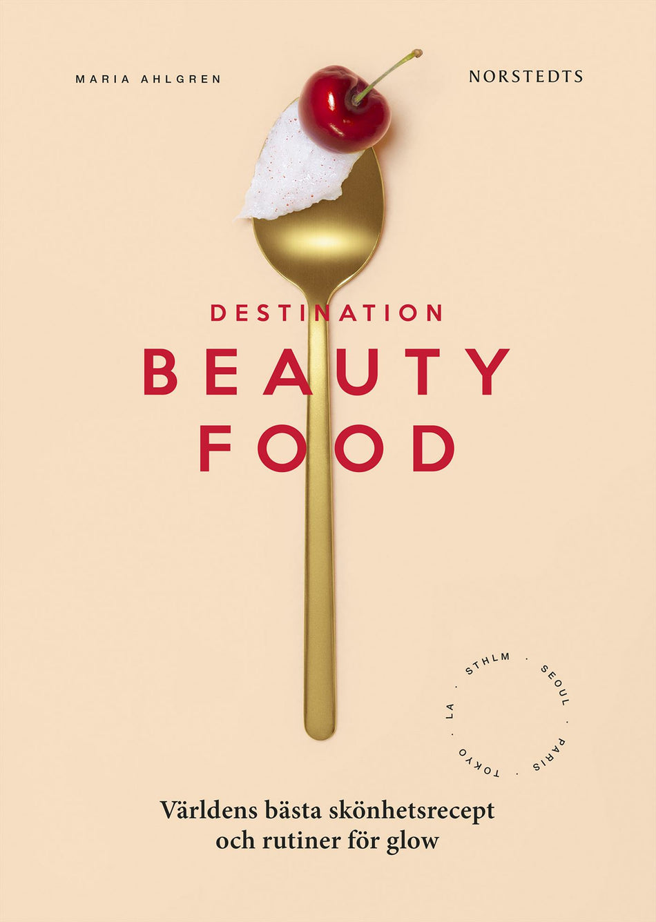 Valokuva kirjasta Maria Ahlgren Destination Beautyfood : världens bästa skönhetsrecept och rutiner för glow, kuuluu tuoteryhmään Ruots harrasteet taide.