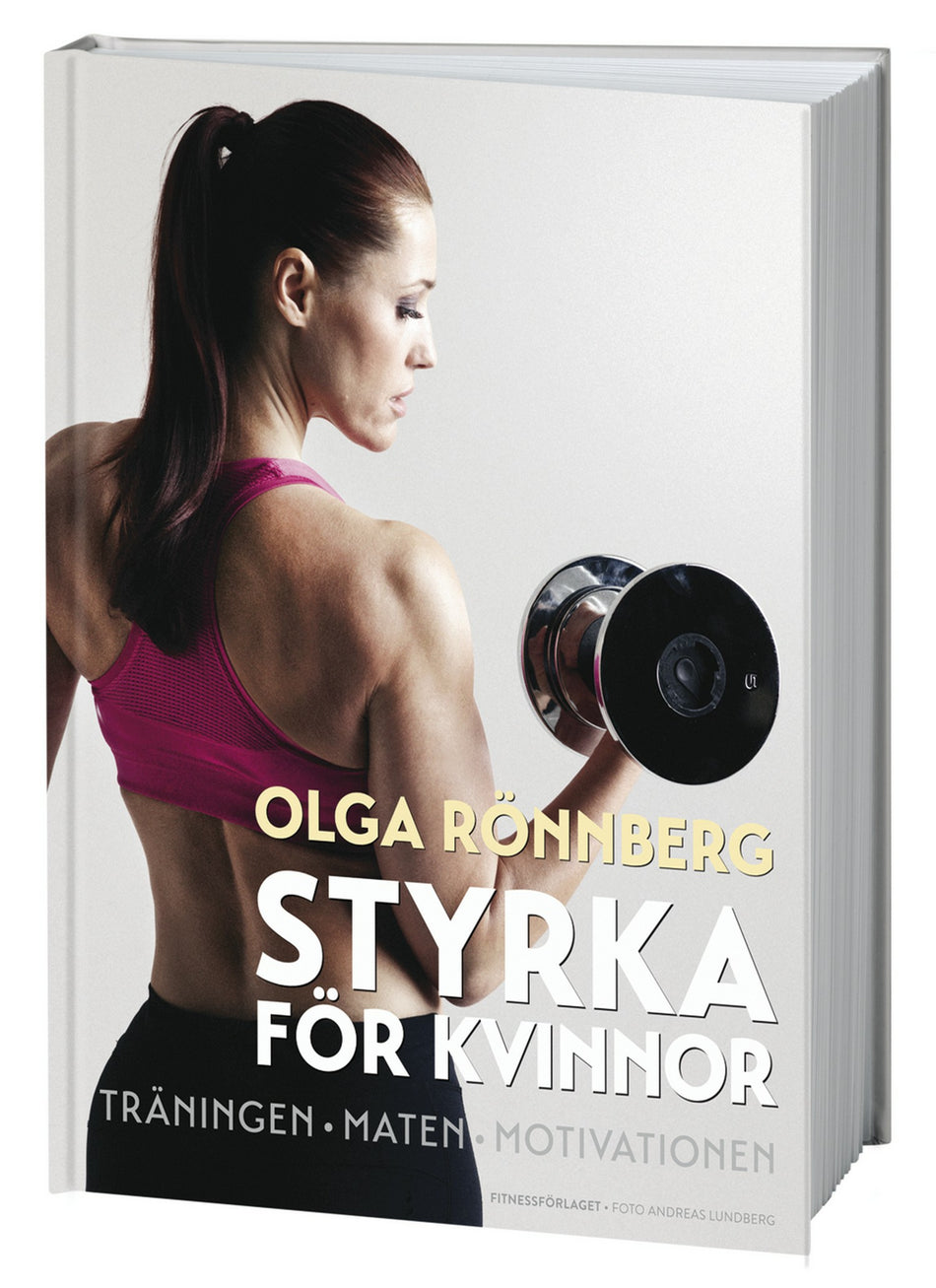 Valokuva kirjasta Olga Rönnberg Styrka för kvinnor : träningen, maten, motivationen, kuuluu tuoteryhmään Ruots harrasteet taide.