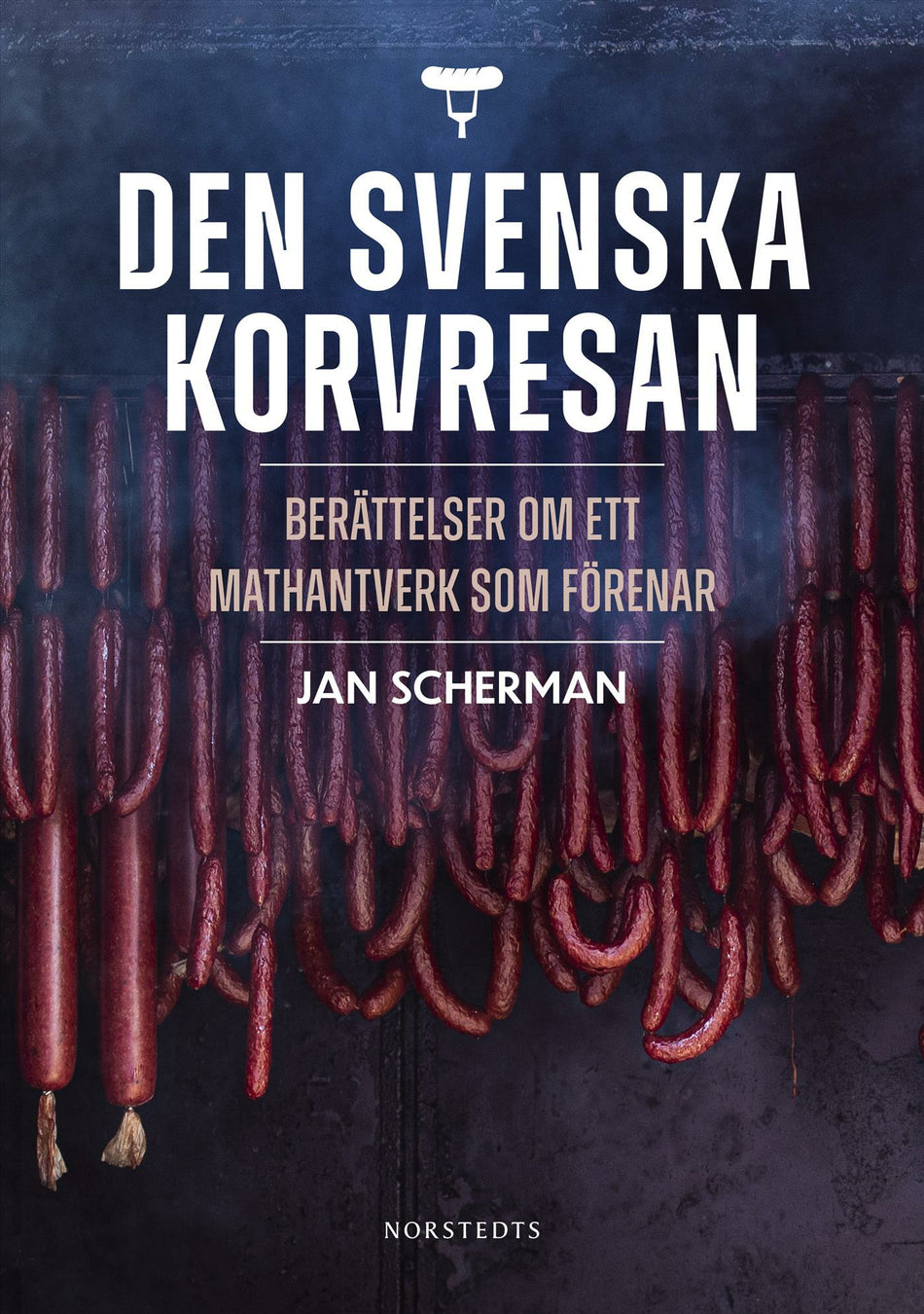 Valokuva kirjasta Jan Scherman Den svenska korvresan : berättelser om ett mathantverk som förenar, kuuluu tuoteryhmään Ruots harrasteet taide.