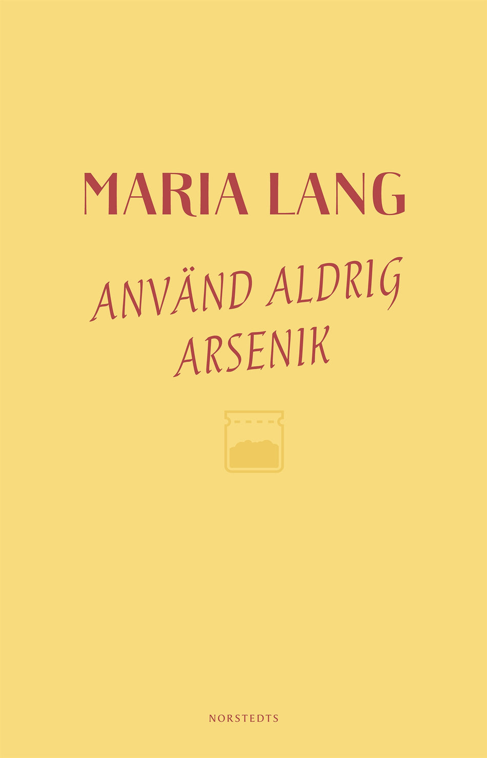 Valokuva kirjasta Maria Lang Använd aldrig arsenik, kuuluu tuoteryhmään Ruots kaunokirjat.