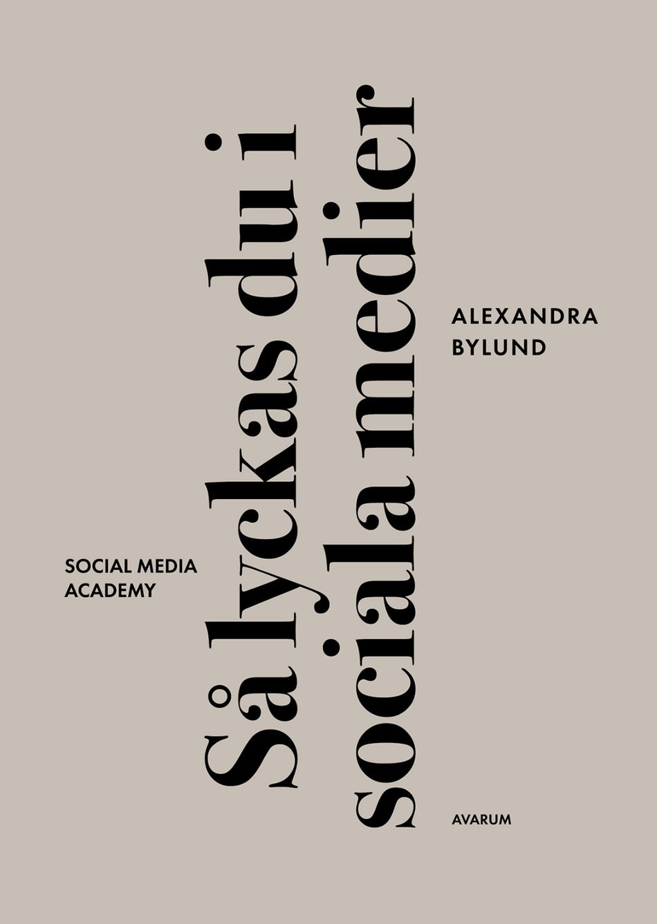 Valokuva kirjasta Alexandra Bylund Så lyckas du i sociala medier, kuuluu tuoteryhmään Ruots muu tieto.