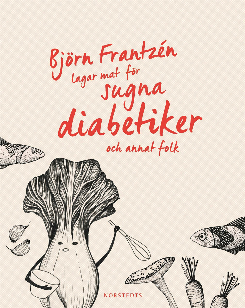 Valokuva kirjasta Björn Frantzén Björn Frantzén lagar mat för sugna diabetiker och annat folk, kuuluu tuoteryhmään Ruots harrasteet taide.