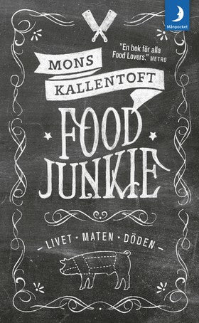 Valokuva kirjasta Mons Kallentoft Food Junkie : livet, maten, döden, kuuluu tuoteryhmään Ruots muu tieto.