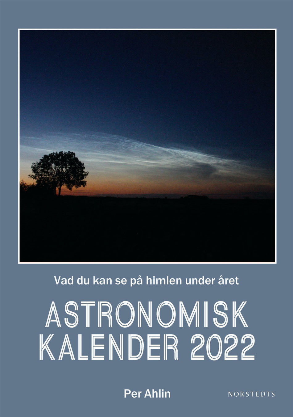 Valokuva kirjasta Per Ahlin Astronomisk kalender 2022 : vad du kan se på himlen under året, kuuluu tuoteryhmään Ruots harrasteet taide.