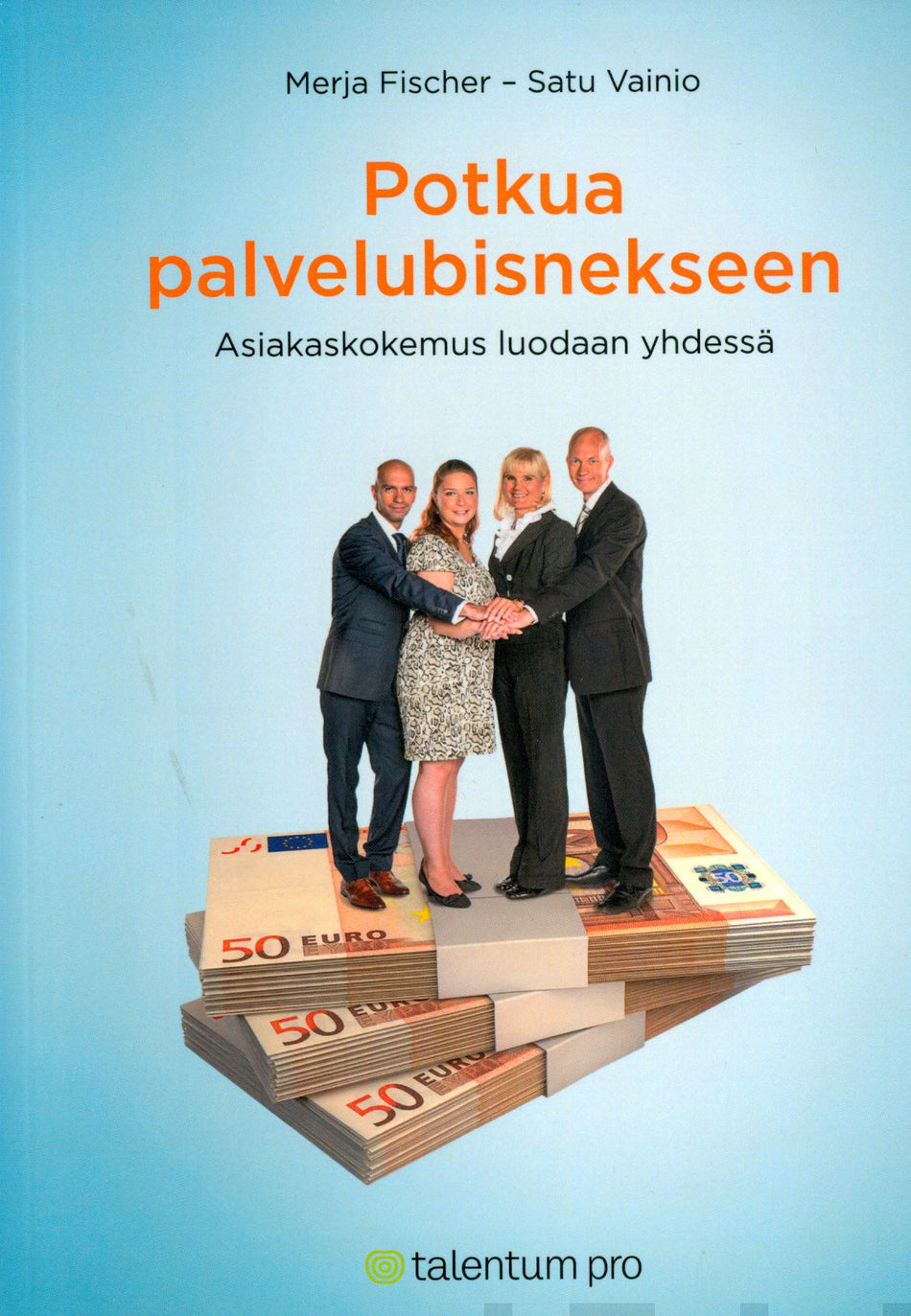 Valokuva kirjasta Merja Fischer / Satu Vainio Potkua palvelubisnekseen, kuuluu tuoteryhmään Talous yhteiskunta.