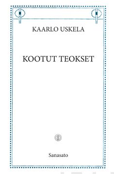 Valokuva kirjasta Kaarlo Uskela Kootut teokset, kuuluu tuoteryhmään Muut kaunokirjat.