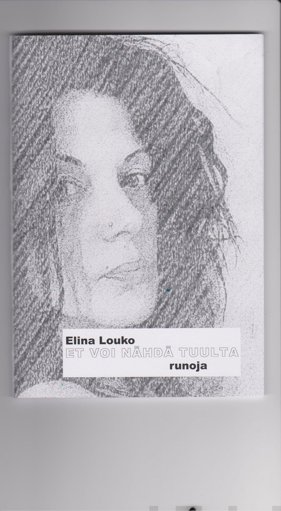 Valokuva kirjasta Elina Louko Et voi nähdä tuulta, kuuluu tuoteryhmään Runot.