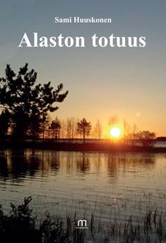 Valokuva kirjasta Sami Huuskonen Alaston totuus, kuuluu tuoteryhmään Runot.