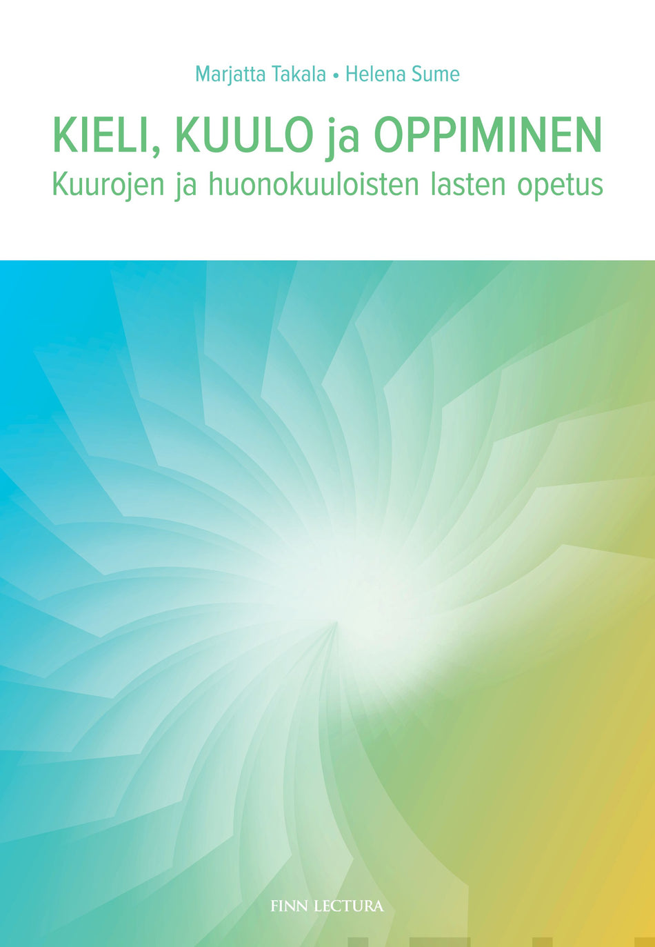 Valokuva kirjasta Marjatta Takala / Helena Sume Kieli, kuulo ja oppiminen, kuuluu tuoteryhmään K-kirjat.