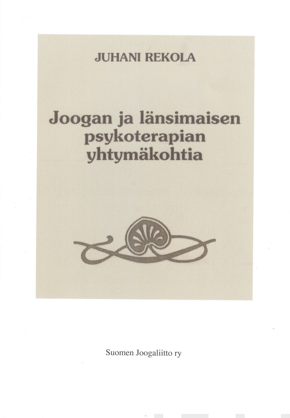 Valokuva kirjasta Juhani K. Rekola Joogan ja länsimaisen psykoterapian yhtymäkohtia, kuuluu tuoteryhmään Terveys kasvatus.