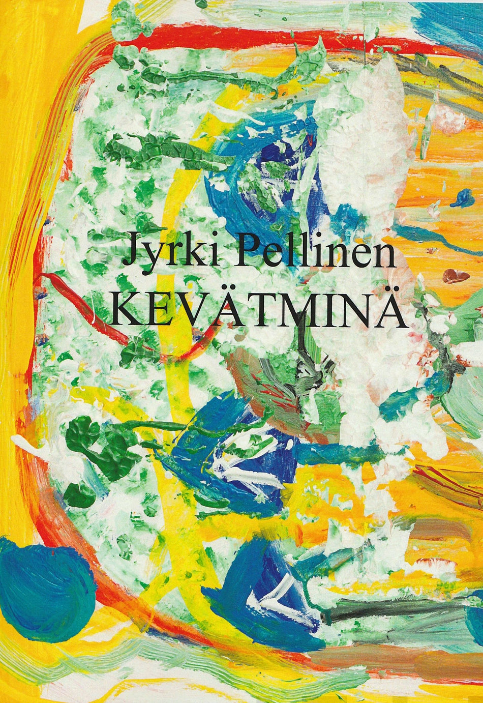 Valokuva kirjasta Jyrki Pellinen Kevätminä, kuuluu tuoteryhmään Runot.