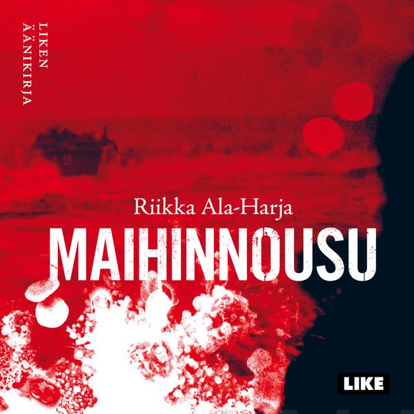 Valokuva kirjasta Riikka Ala-Harja Maihinnousu, kuuluu tuoteryhmään Äänikirjat kauno.