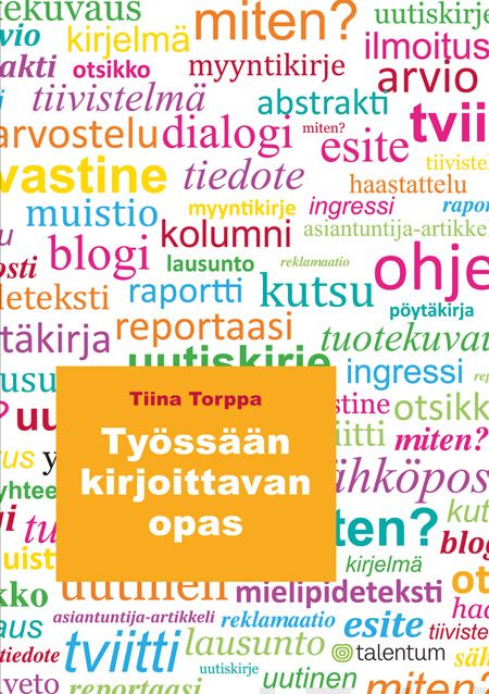 Valokuva kirjasta Tiina Torppa Työssään kirjoittavan opas, kuuluu tuoteryhmään E-kirjat kauno.
