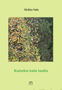 Valokuva kirjasta Sirkka Salo Katselen kuin tuulta, kuuluu tuoteryhmään Runot.