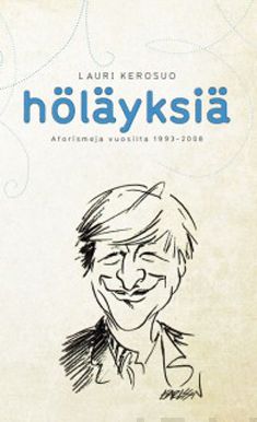 Valokuva kirjasta Lauri Kerosuo Höläyksiä, kuuluu tuoteryhmään Aforismit.