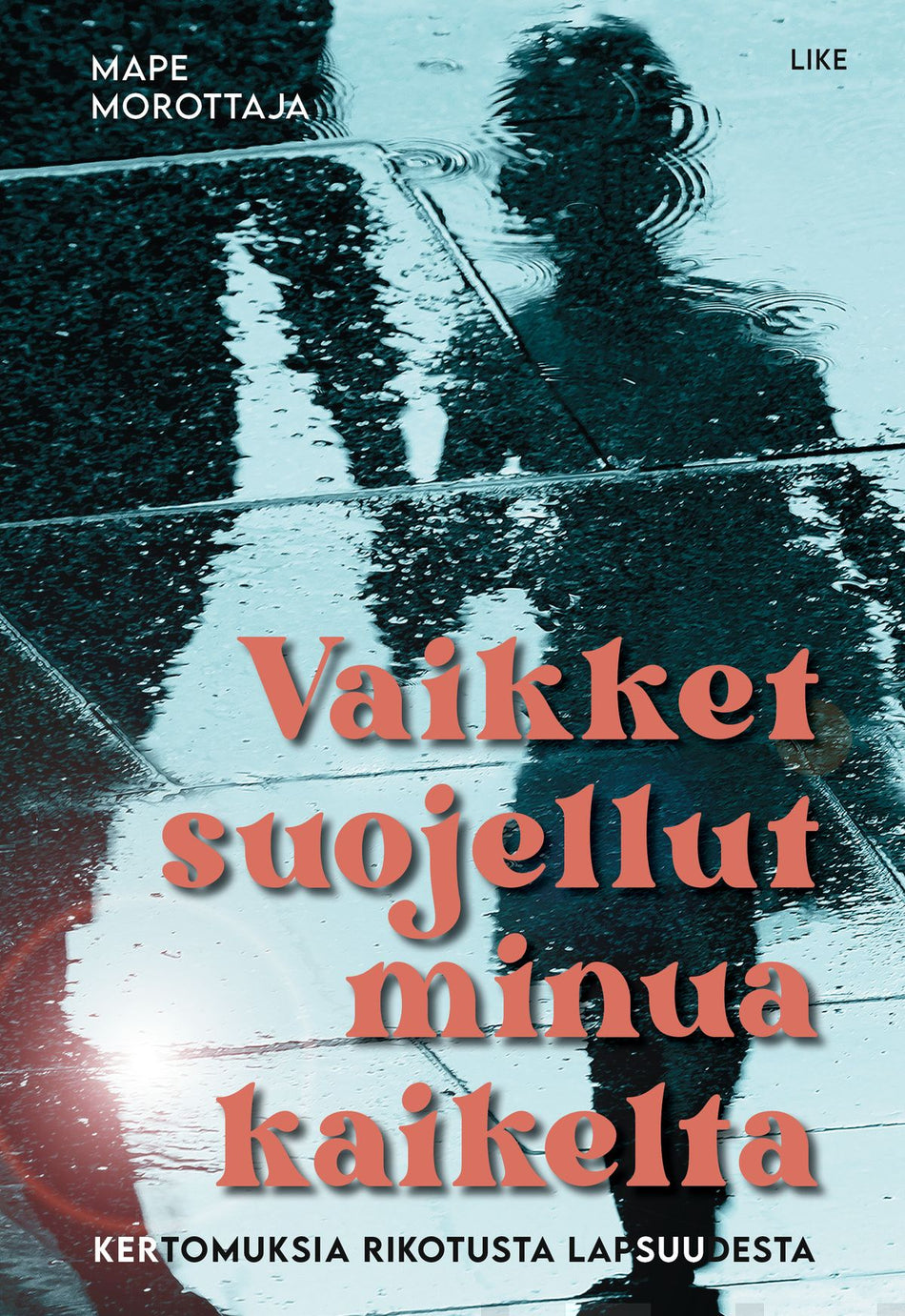 Valokuva kirjasta Mape Morottaja Vaikket suojellut minua kaikelta, kuuluu tuoteryhmään E-kirjat tieto.