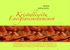 Valokuva kirjasta Merja Hirvonen Kristallisoitu energiasisustaminen, kuuluu tuoteryhmään Keittokirjat sisustus.