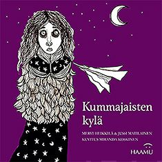 Valokuva kirjasta Mervi Heikkilä / Jussi Matilainen Kummajaisten kylä, kuuluu tuoteryhmään Nuorten romaanit.