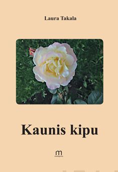 Valokuva kirjasta Laura Takala Kaunis kipu, kuuluu tuoteryhmään Runot.