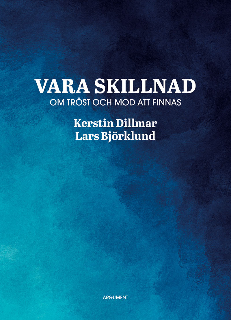 Valokuva kirjasta Kerstin Dillmar / Lars Björklund Vara skillnad : om tröst och mod att finnas, kuuluu tuoteryhmään Ruots muu tieto.