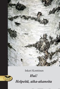 Valokuva kirjasta Inkeri Konttinen Hui! Helpeitä, aika-akanoita, kuuluu tuoteryhmään Runot.
