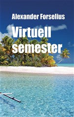 Valokuva kirjasta Alexander Forselius Virtuell semester - ett säkrare sätt att resa under coronapandemin, kuuluu tuoteryhmään Ruots harrasteet taide.