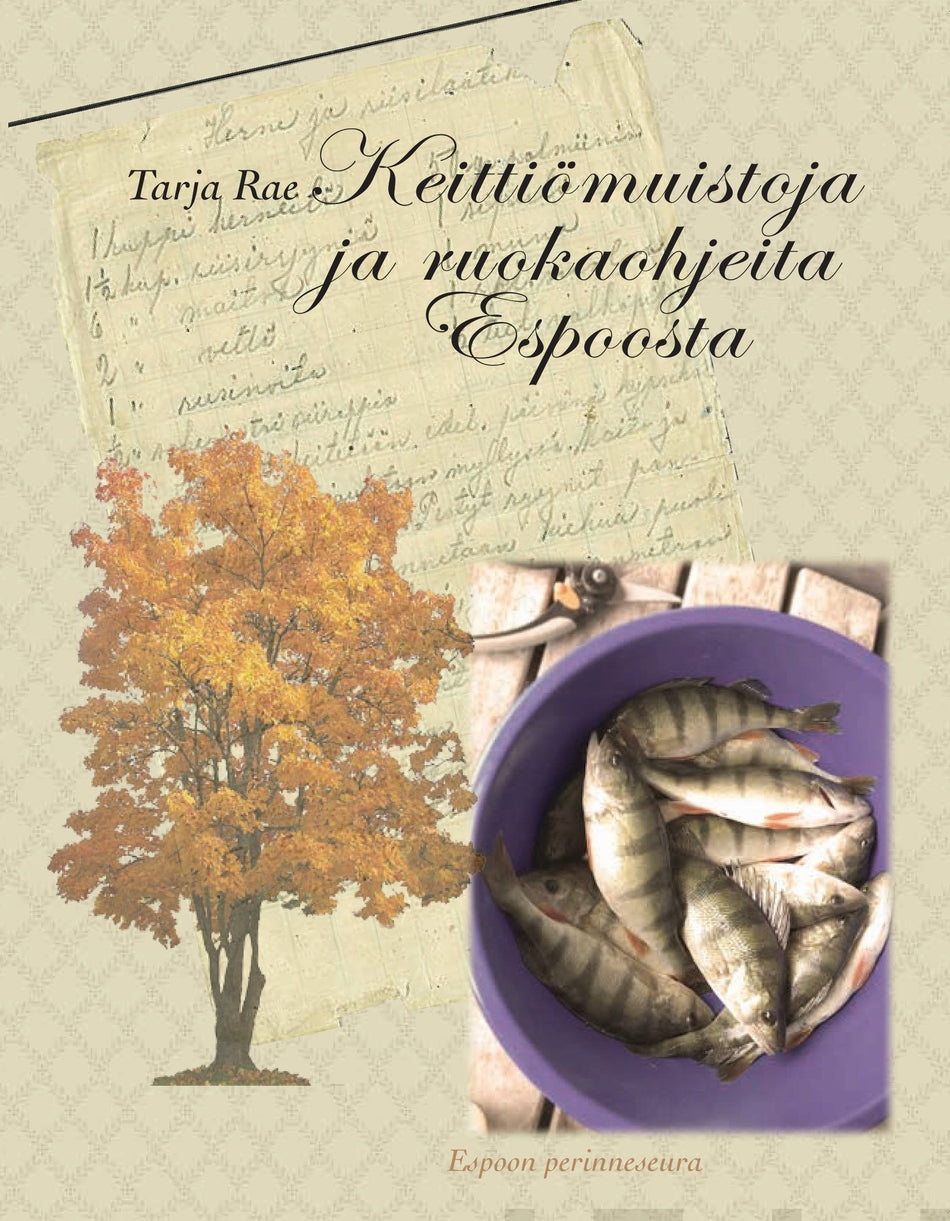 Valokuva kirjasta Tarja Rae Keittiömuistoja ja ruokaohjeita Espoosta, kuuluu tuoteryhmään Keittokirjat sisustus.