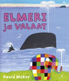 Valokuva kirjasta David McKee Elmeri ja valaat, kuuluu tuoteryhmään Lasten kuvakirjat.
