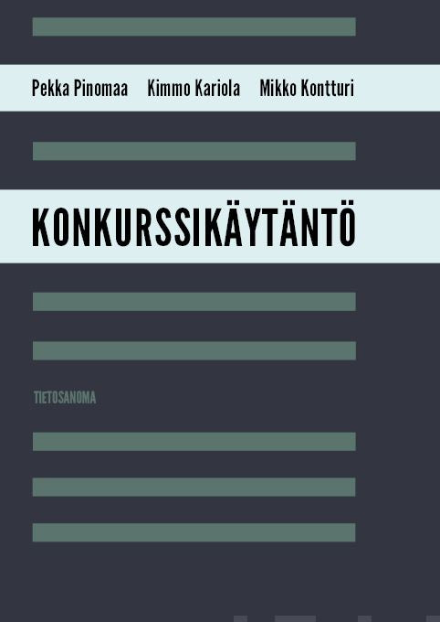 Valokuva kirjasta Pekka Pinomaa / Kimmo Kariola / Mikko Kontturi Konkurssikäytäntö, kuuluu tuoteryhmään Talous yhteiskunta.