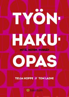 Valokuva kirjasta Teija Hoppe / Tom Laine Työnhakuopas, kuuluu tuoteryhmään Talous yhteiskunta.