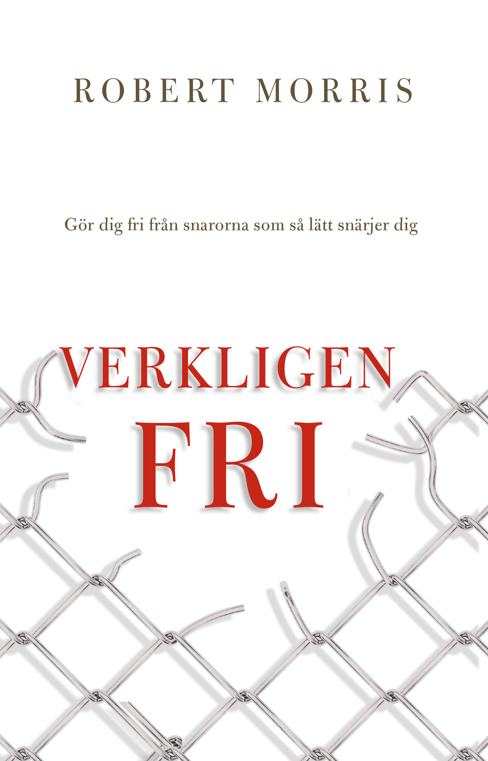 Valokuva kirjasta Robert Morris Verkligen fri : gör dig fri från snarorna som så lätt snärjer dig, kuuluu tuoteryhmään Ruots muu tieto.