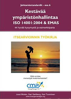 Valokuva kirjasta Kari Tuominen / Jussi Moisio / Eero Korhonen Kestävää ympäristönhallintaa ISO 14001:2004 &amp; EMAS, kuuluu tuoteryhmään Talous yhteiskunta.