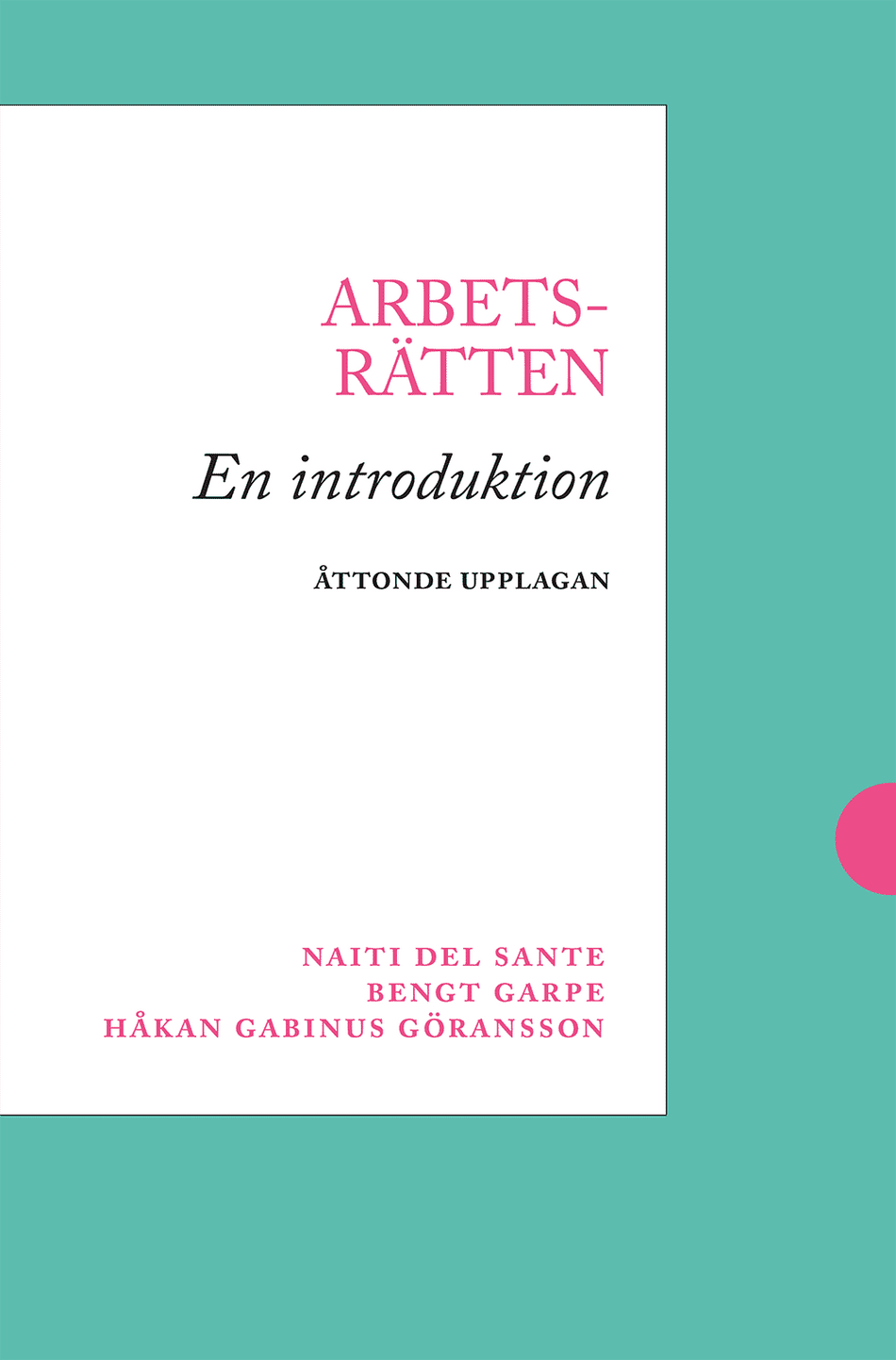Valokuva kirjasta Bengt Garpe / Naiti Del Sante / Håkan Gabinus Göransson Arbetsrätten : en introduktion, kuuluu tuoteryhmään Ruots muu tieto.