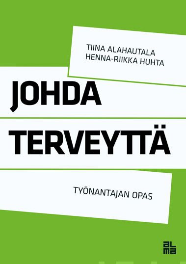 Valokuva kirjasta Tiina Alahautala / Henna-Riikka Huhta Johda terveyttä, kuuluu tuoteryhmään E-kirjat tieto.
